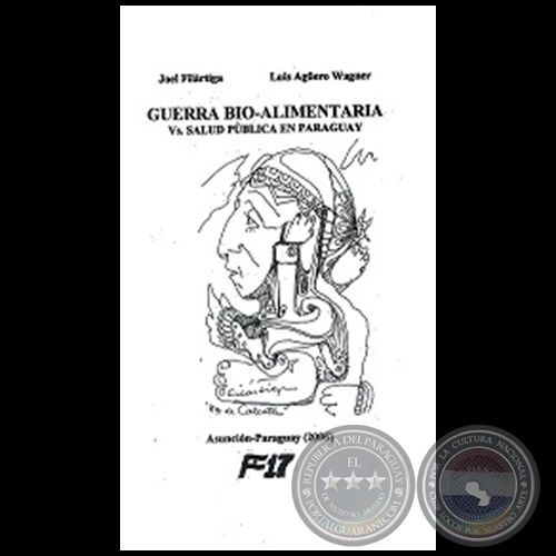GUERRA BIO-ALIMENTARIA VS. SALUD PÚBLICA EN PARAGUAY - Autores: LUIS AGÜERO WAGNER / JOEL FILÁRTIGA - Año 2006